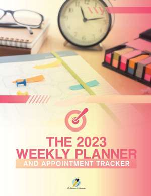 The 2023 Weekly Planner and Appointment Tracker de Journals and Notebooks