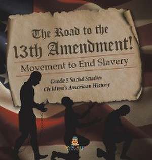 The Road to the 13th Amendment! de Baby