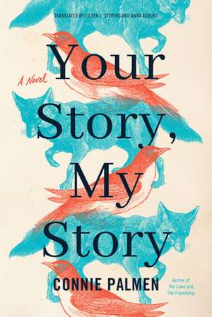 Your Story, My Story de Connie Palmen