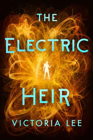 The Electric Heir de Victoria Lee