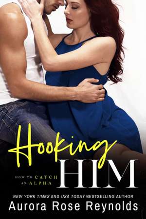 Hooking Him de Aurora Rose Reynolds