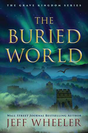 The Buried World de Jeff Wheeler