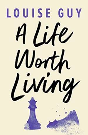 A Life Worth Living de Louise Guy