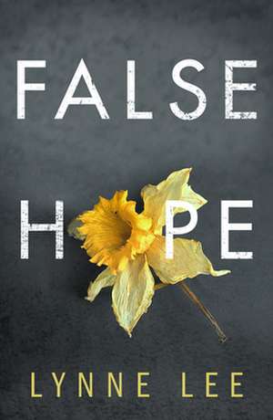 False Hope de Lynne Lee