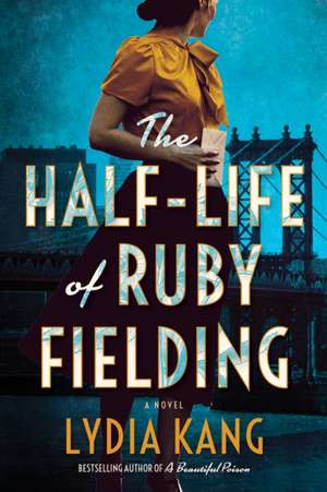 The Half-Life of Ruby Fielding de Lydia Kang