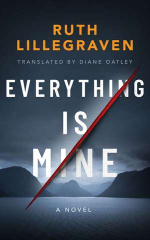 Everything Is Mine de Ruth Lillegraven