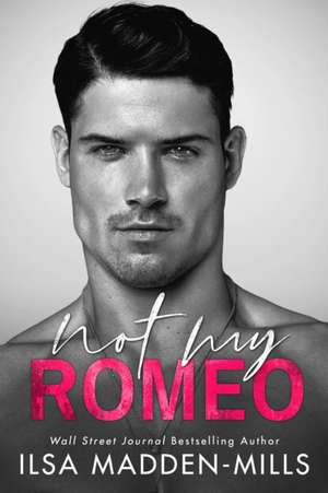 Not My Romeo de Ilsa Madden-Mills