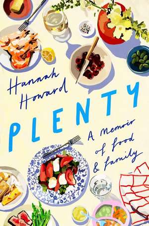 Plenty: A Memoir of Food and Family de Hannah Howard