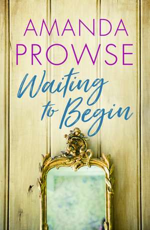 Waiting to Begin de Amanda Prowse