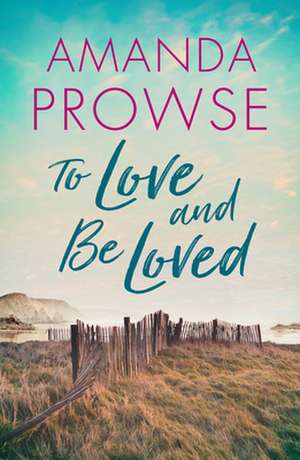 To Love and Be Loved de Amanda Prowse