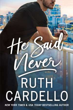 He Said Never de Ruth Cardello