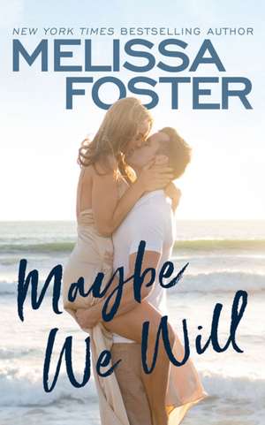 Maybe We Will de Melissa Foster