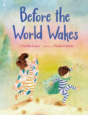 Before the World Wakes de Estelle Laure