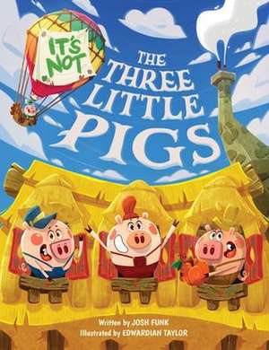 It's Not the Three Little Pigs de Josh Funk