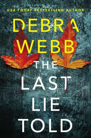 Webb, D: Last Lie Told de Debra Webb