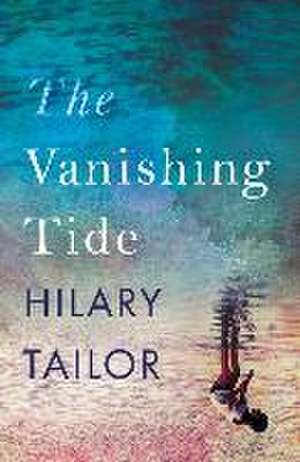 The Vanishing Tide de Hilary Tailor