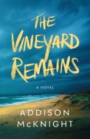 The Vineyard Remains de Addison McKnight