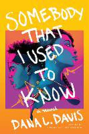 Somebody That I Used to Know de Dana L Davis