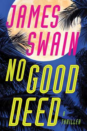 No Good Deed de James Swain