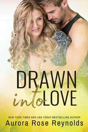 Drawn Into Love de Aurora Rose Reynolds