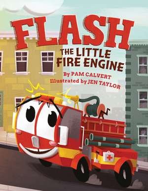 Flash, the Little Fire Engine de Pam Calvert