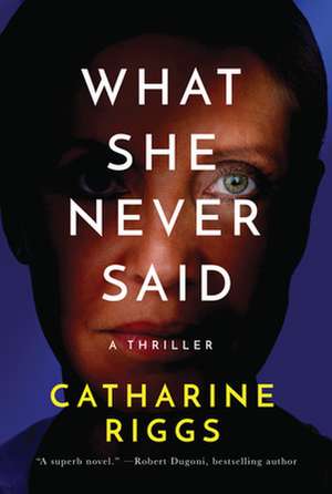 What She Never Said de Catharine Riggs