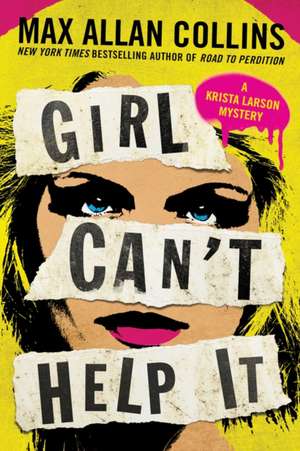 Girl Can't Help It de Max Allan Collins