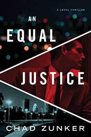 An Equal Justice de Chad Zunker