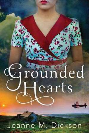 Grounded Hearts de Jeanne M. Dickson