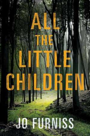 All the Little Children de Furniss, Jo