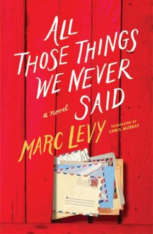 Cartea All Those Things We Never Said (UK Edition) de Marc Levy