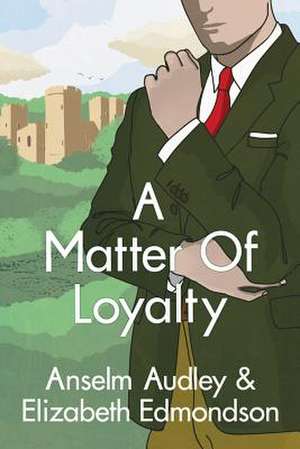 A Matter of Loyalty de Anselm Audley