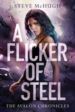 A Flicker of Steel de Steve McHugh