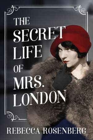 The Secret Life of Mrs. London de Rebecca Rosenberg