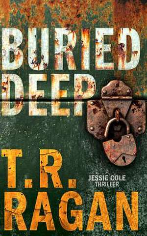 Buried Deep de T R Ragan