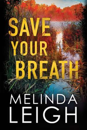 Save Your Breath de Melinda Leigh