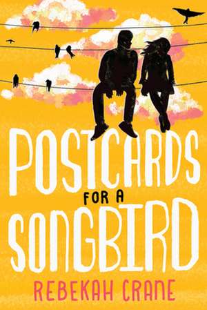 Postcards for a Songbird de Rebekah Crane