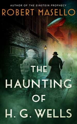 The Haunting of H. G. Wells de Robert Masello