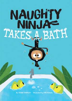 Naughty Ninja Takes a Bath de Todd Tarpley