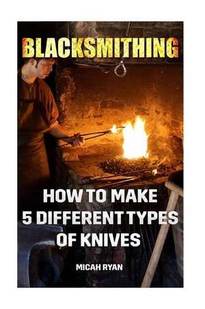 Blacksmithing de Ryan, Micah