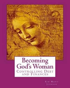 Becoming God's Woman de Kim Marie Johnson