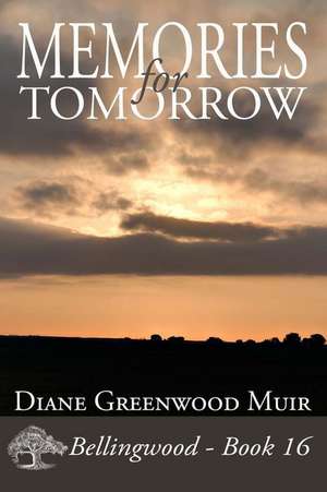 Memories for Tomorrow de Diane Greenwood Muir