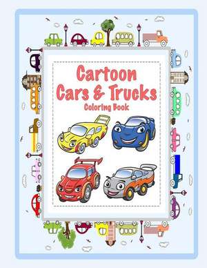 Cartoon Cars & Trucks Coloring Book de Sandy Mahony