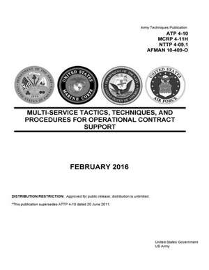 Army Techniques Publication Atp 4-10 McRp 4-11h Nttp 4-09.1 Afman 10-409-O Multi-Service Tactics, Techniques, and Procedures for Operational Contract de United States Government Us Army