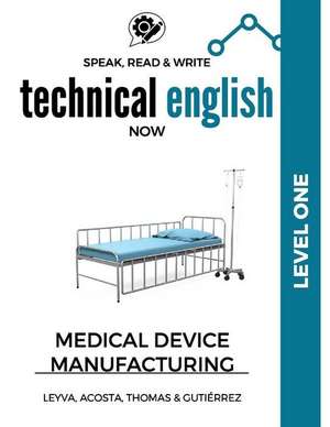 Speak, Read & Write Technical English Now de Jose Luis Leyva