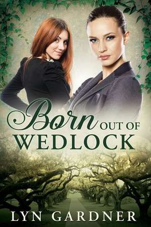 Born Out of Wedlock de Gardner, MS Lyn