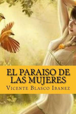 El Paraiso de Las Mujeres (Spanish Edition) de Vicente Blasco Ibanez