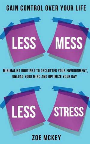 Less Mess Less Stress de Zoe McKey