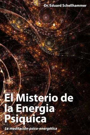 El Misterio de La Energia Psiquica de Dr Eduard Schellhammer