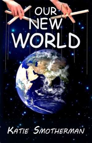 Our New World de Katie Smotherman